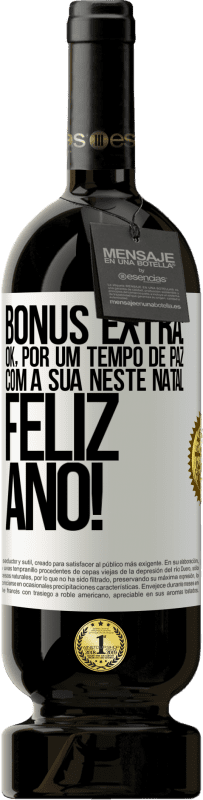 49,95 € Envio grátis | Vinho tinto Edição Premium MBS® Reserva Bônus Extra: Ok, por um tempo de paz com a sua neste Natal. Feliz Ano! Etiqueta Branca. Etiqueta personalizável Reserva 12 Meses Colheita 2015 Tempranillo