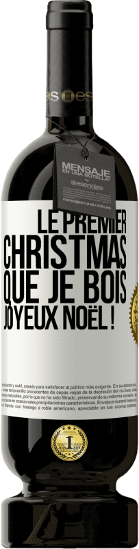 49,95 € Envoi gratuit | Vin rouge Édition Premium MBS® Réserve Le premier christmas que je bois, Joyeux Noël ! Étiquette Blanche. Étiquette personnalisable Réserve 12 Mois Récolte 2014 Tempranillo