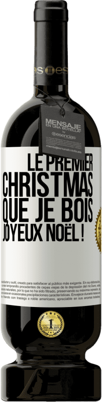 49,95 € Envoi gratuit | Vin rouge Édition Premium MBS® Réserve Le premier christmas que je bois, Joyeux Noël ! Étiquette Blanche. Étiquette personnalisable Réserve 12 Mois Récolte 2015 Tempranillo