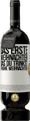 49,95 € Kostenloser Versand | Rotwein Premium Ausgabe MBS® Reserve Das erste Weihnachten, das du trinkst. Frohe weihnachten Weißes Etikett. Anpassbares Etikett Reserve 12 Monate Ernte 2014 Tempranillo