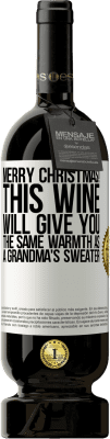 49,95 € Бесплатная доставка | Красное вино Premium Edition MBS® Бронировать Счастливого Рождества! Это вино подарит вам такое же тепло, как бабушкин свитер Белая этикетка. Настраиваемая этикетка Бронировать 12 Месяцы Урожай 2014 Tempranillo