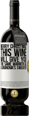 49,95 € Free Shipping | Red Wine Premium Edition MBS® Reserve Merry Christmas! This wine will give you the same warmth as a grandma's sweater White Label. Customizable label Reserve 12 Months Harvest 2015 Tempranillo