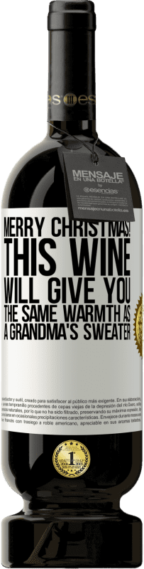 49,95 € Free Shipping | Red Wine Premium Edition MBS® Reserve Merry Christmas! This wine will give you the same warmth as a grandma's sweater White Label. Customizable label Reserve 12 Months Harvest 2015 Tempranillo