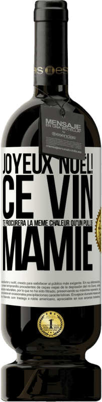 49,95 € Envoi gratuit | Vin rouge Édition Premium MBS® Réserve Joyeux Noël! Ce vin te procurera la même chaleur qu'un pull de mamie Étiquette Blanche. Étiquette personnalisable Réserve 12 Mois Récolte 2015 Tempranillo