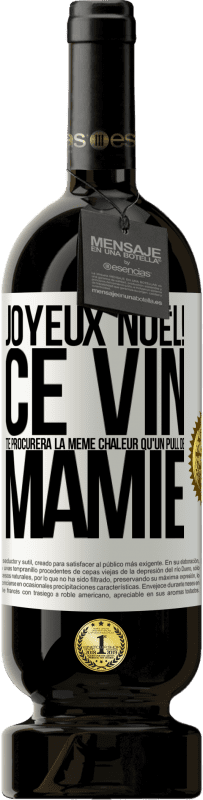 49,95 € Envoi gratuit | Vin rouge Édition Premium MBS® Réserve Joyeux Noël! Ce vin te procurera la même chaleur qu'un pull de mamie Étiquette Blanche. Étiquette personnalisable Réserve 12 Mois Récolte 2016 Tempranillo