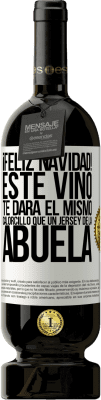 49,95 € Envío gratis | Vino Tinto Edición Premium MBS® Reserva Feliz navidad! Este vino te dará el mismo calorcillo que un jersey de la abuela Etiqueta Blanca. Etiqueta personalizable Reserva 12 Meses Cosecha 2014 Tempranillo