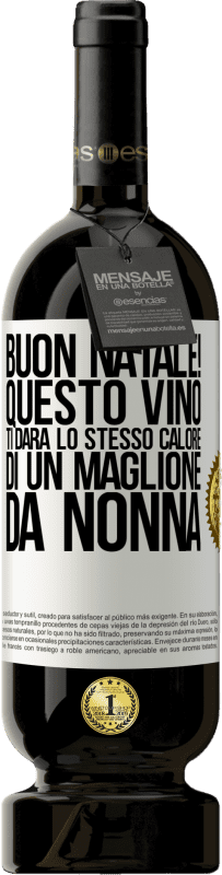 49,95 € Spedizione Gratuita | Vino rosso Edizione Premium MBS® Riserva Buon natale! Questo vino ti darà lo stesso calore di un maglione da nonna Etichetta Bianca. Etichetta personalizzabile Riserva 12 Mesi Raccogliere 2015 Tempranillo