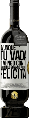 49,95 € Spedizione Gratuita | Vino rosso Edizione Premium MBS® Riserva Ovunque tu vada, io vengo con te. Per un nuovo anno pieno di felicità! Etichetta Bianca. Etichetta personalizzabile Riserva 12 Mesi Raccogliere 2014 Tempranillo