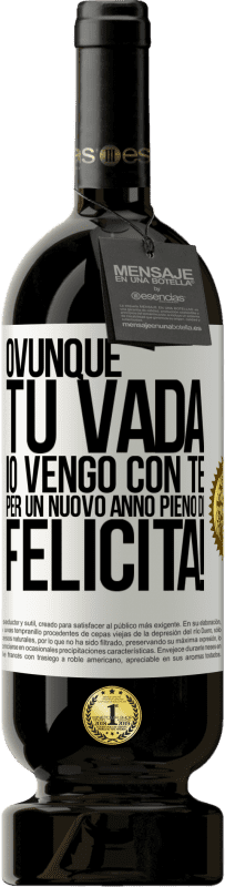 49,95 € Spedizione Gratuita | Vino rosso Edizione Premium MBS® Riserva Ovunque tu vada, io vengo con te. Per un nuovo anno pieno di felicità! Etichetta Bianca. Etichetta personalizzabile Riserva 12 Mesi Raccogliere 2015 Tempranillo