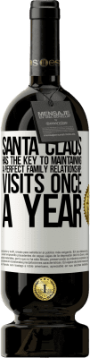 49,95 € Free Shipping | Red Wine Premium Edition MBS® Reserve Santa Claus has the key to maintaining a perfect family relationship: Visits once a year White Label. Customizable label Reserve 12 Months Harvest 2014 Tempranillo