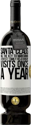 49,95 € Free Shipping | Red Wine Premium Edition MBS® Reserve Santa Claus has the key to maintaining a perfect family relationship: Visits once a year White Label. Customizable label Reserve 12 Months Harvest 2016 Tempranillo