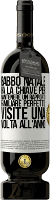 49,95 € Spedizione Gratuita | Vino rosso Edizione Premium MBS® Riserva Babbo Natale ha la chiave per mantenere un rapporto familiare perfetto: visite una volta all'anno Etichetta Bianca. Etichetta personalizzabile Riserva 12 Mesi Raccogliere 2016 Tempranillo