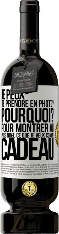 49,95 € Envoi gratuit | Vin rouge Édition Premium MBS® Réserve Je peux te prendre en photo? Pourquoi? Pour montrer au Père Noël ce que je veux comme cadeau Étiquette Blanche. Étiquette personnalisable Réserve 12 Mois Récolte 2016 Tempranillo