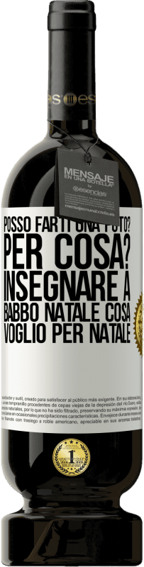 49,95 € Spedizione Gratuita | Vino rosso Edizione Premium MBS® Riserva Posso farti una foto? Per cosa? Insegnare a Babbo Natale cosa voglio per Natale Etichetta Bianca. Etichetta personalizzabile Riserva 12 Mesi Raccogliere 2015 Tempranillo