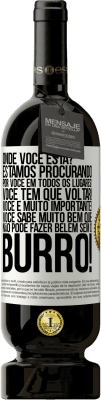 49,95 € Envio grátis | Vinho tinto Edição Premium MBS® Reserva Onde você está? Estamos procurando por você em todos os lugares! Você tem que voltar! Você é muito importante! Você sabe Etiqueta Branca. Etiqueta personalizável Reserva 12 Meses Colheita 2014 Tempranillo