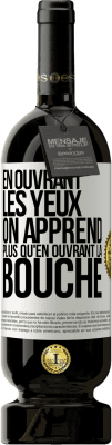 49,95 € Envoi gratuit | Vin rouge Édition Premium MBS® Réserve En ouvrant les yeux on apprend plus qu'en ouvrant la bouche Étiquette Blanche. Étiquette personnalisable Réserve 12 Mois Récolte 2016 Tempranillo