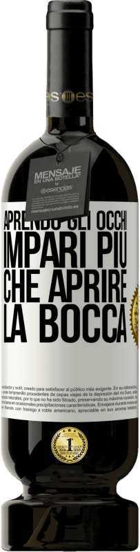 49,95 € Spedizione Gratuita | Vino rosso Edizione Premium MBS® Riserva Aprendo gli occhi impari più che aprire la bocca Etichetta Bianca. Etichetta personalizzabile Riserva 12 Mesi Raccogliere 2015 Tempranillo