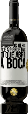 49,95 € Envio grátis | Vinho tinto Edição Premium MBS® Reserva Abrindo os olhos, você aprende mais do que abrir a boca Etiqueta Branca. Etiqueta personalizável Reserva 12 Meses Colheita 2014 Tempranillo