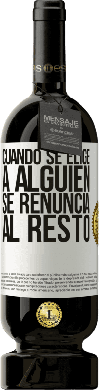 49,95 € Envío gratis | Vino Tinto Edición Premium MBS® Reserva Cuando se elige a alguien se renuncia al resto Etiqueta Blanca. Etiqueta personalizable Reserva 12 Meses Cosecha 2016 Tempranillo