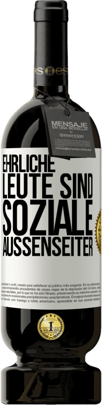49,95 € Kostenloser Versand | Rotwein Premium Ausgabe MBS® Reserve Ehrliche Leute sind soziale Außenseiter Weißes Etikett. Anpassbares Etikett Reserve 12 Monate Ernte 2016 Tempranillo