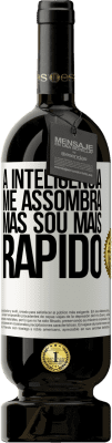 49,95 € Envio grátis | Vinho tinto Edição Premium MBS® Reserva A inteligência me assombra, mas sou mais rápido Etiqueta Branca. Etiqueta personalizável Reserva 12 Meses Colheita 2016 Tempranillo