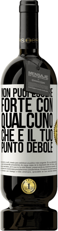 49,95 € Spedizione Gratuita | Vino rosso Edizione Premium MBS® Riserva Non puoi essere forte con qualcuno che è il tuo punto debole Etichetta Bianca. Etichetta personalizzabile Riserva 12 Mesi Raccogliere 2015 Tempranillo