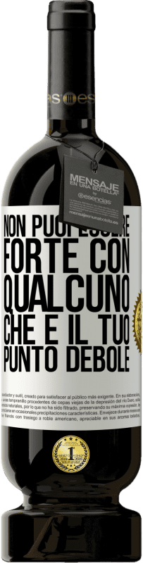 49,95 € Spedizione Gratuita | Vino rosso Edizione Premium MBS® Riserva Non puoi essere forte con qualcuno che è il tuo punto debole Etichetta Bianca. Etichetta personalizzabile Riserva 12 Mesi Raccogliere 2016 Tempranillo