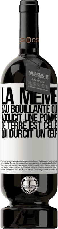 49,95 € Envoi gratuit | Vin rouge Édition Premium MBS® Réserve La même eau bouillante qui adoucit une pomme de terre est celle qui durcit un œuf Étiquette Blanche. Étiquette personnalisable Réserve 12 Mois Récolte 2015 Tempranillo