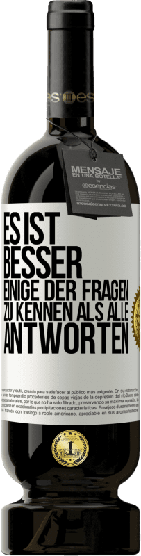 49,95 € Kostenloser Versand | Rotwein Premium Ausgabe MBS® Reserve Es ist besser, einige der Fragen zu kennen als alle Antworten Weißes Etikett. Anpassbares Etikett Reserve 12 Monate Ernte 2015 Tempranillo