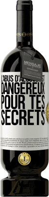 49,95 € Envoi gratuit | Vin rouge Édition Premium MBS® Réserve L'abus d'alcool est dangereux pour tes secrets Étiquette Blanche. Étiquette personnalisable Réserve 12 Mois Récolte 2016 Tempranillo