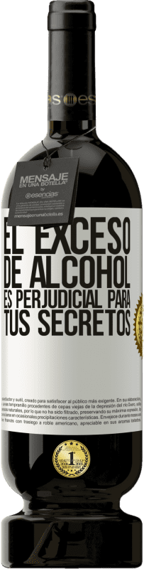 49,95 € Envío gratis | Vino Tinto Edición Premium MBS® Reserva El exceso de alcohol es perjudicial para tus secretos Etiqueta Blanca. Etiqueta personalizable Reserva 12 Meses Cosecha 2015 Tempranillo