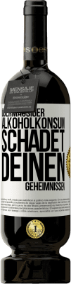 49,95 € Kostenloser Versand | Rotwein Premium Ausgabe MBS® Reserve Übermäßiger Alkoholkonsum schadet deinen Geheimnissen Weißes Etikett. Anpassbares Etikett Reserve 12 Monate Ernte 2015 Tempranillo