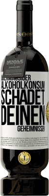 49,95 € Kostenloser Versand | Rotwein Premium Ausgabe MBS® Reserve Übermäßiger Alkoholkonsum schadet deinen Geheimnissen Weißes Etikett. Anpassbares Etikett Reserve 12 Monate Ernte 2016 Tempranillo