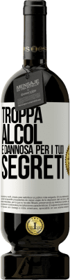 49,95 € Spedizione Gratuita | Vino rosso Edizione Premium MBS® Riserva Troppa alcol è dannosa per i tuoi segreti Etichetta Bianca. Etichetta personalizzabile Riserva 12 Mesi Raccogliere 2014 Tempranillo