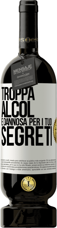 49,95 € Spedizione Gratuita | Vino rosso Edizione Premium MBS® Riserva Troppa alcol è dannosa per i tuoi segreti Etichetta Bianca. Etichetta personalizzabile Riserva 12 Mesi Raccogliere 2015 Tempranillo