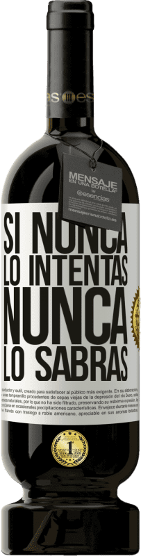 49,95 € Envío gratis | Vino Tinto Edición Premium MBS® Reserva Si nunca lo intentas, nunca lo sabrás Etiqueta Blanca. Etiqueta personalizable Reserva 12 Meses Cosecha 2015 Tempranillo