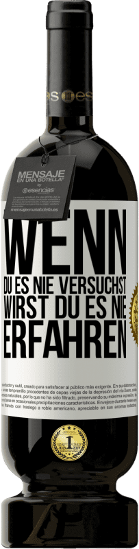 49,95 € Kostenloser Versand | Rotwein Premium Ausgabe MBS® Reserve Wenn du es nie versuchst, wirst du es nie erfahren Weißes Etikett. Anpassbares Etikett Reserve 12 Monate Ernte 2015 Tempranillo