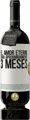 49,95 € Envío gratis | Vino Tinto Edición Premium MBS® Reserva El amor eterno dura aproximadamente 3 meses Etiqueta Blanca. Etiqueta personalizable Reserva 12 Meses Cosecha 2015 Tempranillo