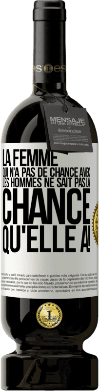 49,95 € Envoi gratuit | Vin rouge Édition Premium MBS® Réserve La femme qui n'a pas de chance avec les hommes ne sait pas la chance qu'elle a! Étiquette Blanche. Étiquette personnalisable Réserve 12 Mois Récolte 2015 Tempranillo