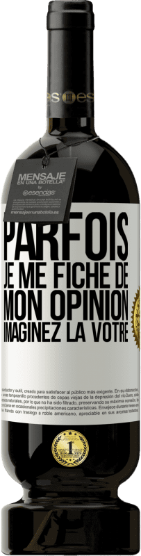 49,95 € Envoi gratuit | Vin rouge Édition Premium MBS® Réserve Parfois je me fiche de mon opinion. Imaginez la vôtre Étiquette Blanche. Étiquette personnalisable Réserve 12 Mois Récolte 2015 Tempranillo