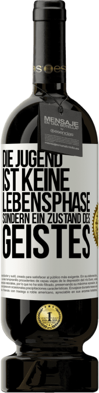 49,95 € Kostenloser Versand | Rotwein Premium Ausgabe MBS® Reserve Die Jugend ist keine Lebensphase sondern ein Zustand des Geistes Weißes Etikett. Anpassbares Etikett Reserve 12 Monate Ernte 2015 Tempranillo