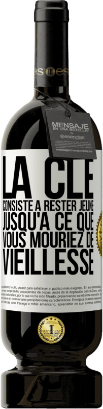 49,95 € Envoi gratuit | Vin rouge Édition Premium MBS® Réserve La clé consiste à rester jeune jusqu'à ce que vous mouriez de vieillesse Étiquette Blanche. Étiquette personnalisable Réserve 12 Mois Récolte 2015 Tempranillo