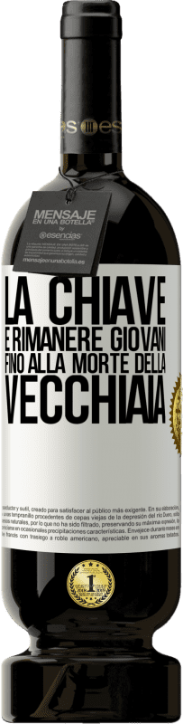 49,95 € Spedizione Gratuita | Vino rosso Edizione Premium MBS® Riserva La chiave è rimanere giovani fino alla morte della vecchiaia Etichetta Bianca. Etichetta personalizzabile Riserva 12 Mesi Raccogliere 2015 Tempranillo