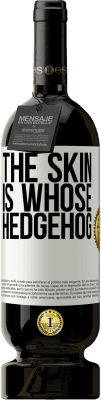 49,95 € 送料無料 | 赤ワイン プレミアム版 MBS® 予約する 肌はハリネズミです ホワイトラベル. カスタマイズ可能なラベル 予約する 12 月 収穫 2015 Tempranillo