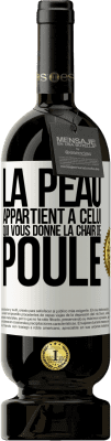 49,95 € Envoi gratuit | Vin rouge Édition Premium MBS® Réserve La peau appartient à celui qui vous donne la chair de poule Étiquette Blanche. Étiquette personnalisable Réserve 12 Mois Récolte 2015 Tempranillo