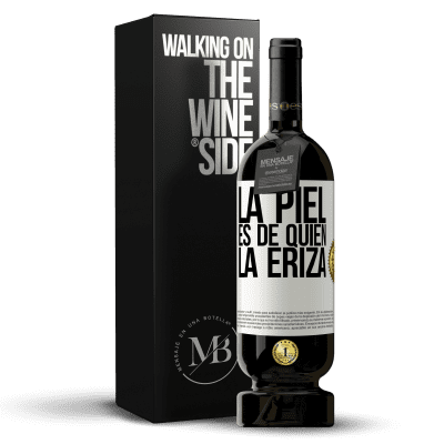 «La piel es de quien la eriza» Edición Premium MBS® Reserva