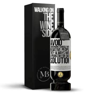 «Avoid surrounding yourself with negative people. They always have a problem for each solution» Premium Edition MBS® Reserve