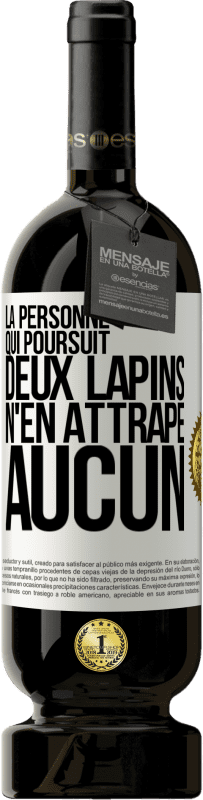 49,95 € Envoi gratuit | Vin rouge Édition Premium MBS® Réserve La personne qui poursuit deux lapins n'en attrape aucun Étiquette Blanche. Étiquette personnalisable Réserve 12 Mois Récolte 2015 Tempranillo