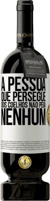 49,95 € Envio grátis | Vinho tinto Edição Premium MBS® Reserva A pessoa que persegue dois coelhos não pega nenhum Etiqueta Branca. Etiqueta personalizável Reserva 12 Meses Colheita 2016 Tempranillo