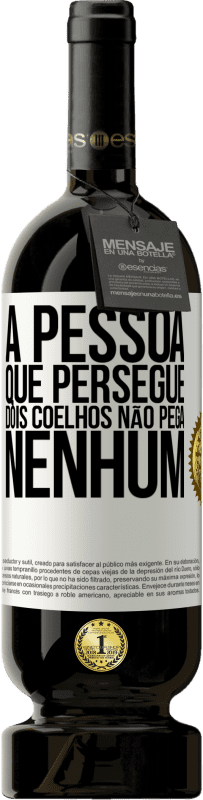 49,95 € Envio grátis | Vinho tinto Edição Premium MBS® Reserva A pessoa que persegue dois coelhos não pega nenhum Etiqueta Branca. Etiqueta personalizável Reserva 12 Meses Colheita 2016 Tempranillo